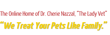 The Online Home of Dr. Cherie Nazzal, 'The Lady Vet' | We Treat Your Pets Like Family